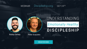 Free Webinar: Pete Scazzero and Robby Gallaty on Emotionally Healthy Discipleship