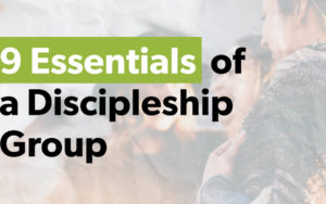 9 Essentials of a Discipleship Group – Part 1: Leadership