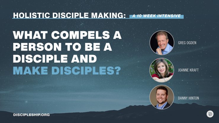 What Compels a Person to Be a Disciple and to Make Disciples?